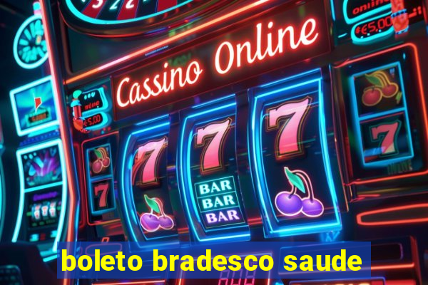 boleto bradesco saude